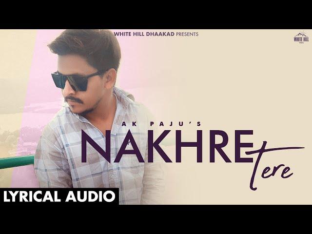 Nakhre Tere (Official Audio) Ak Paju | Haryanvi Songs 2024 | Haryanvi Songs 2024