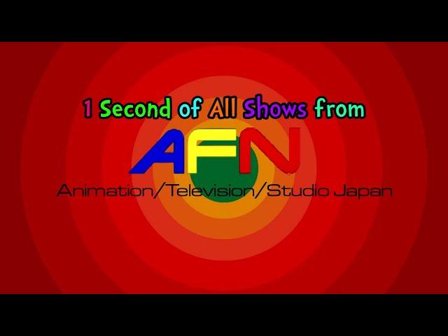(For @AlfonzThe2nd) "1 Second of All Shows from AFN Animation/Television/Studio Japan" new intro