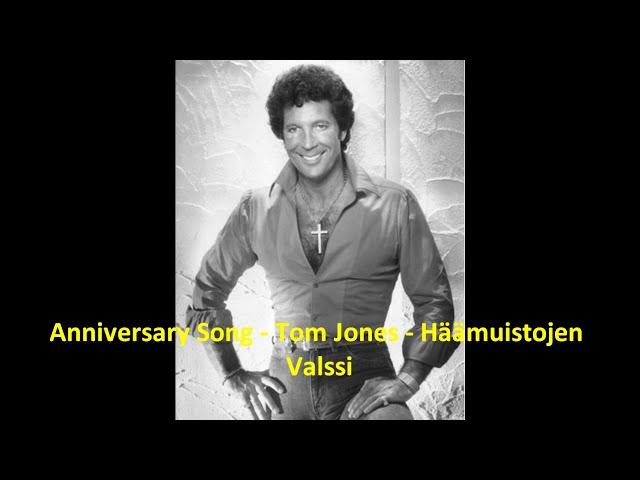 Anniversary Song ~ Tom Jones - ("Häämuistojen valssi")  