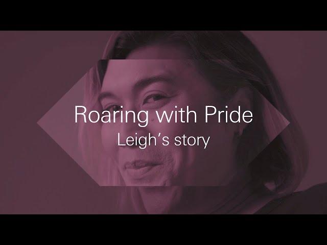Roaring with Pride - Leigh's story