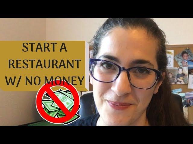 HOW TO OPEN A RESTAURANT WITH NO MONEY | Start a Restaurant