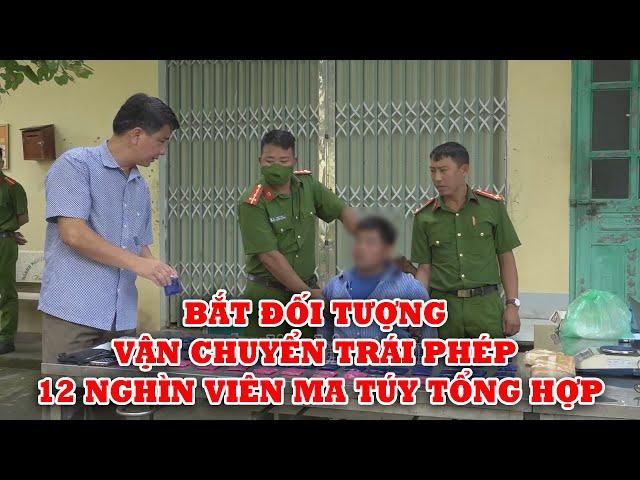 ĐIỆN BIÊN - Bắt đối tượng vận chuyển 12 nghìn viên ma túy tổng hợp | ĐTV