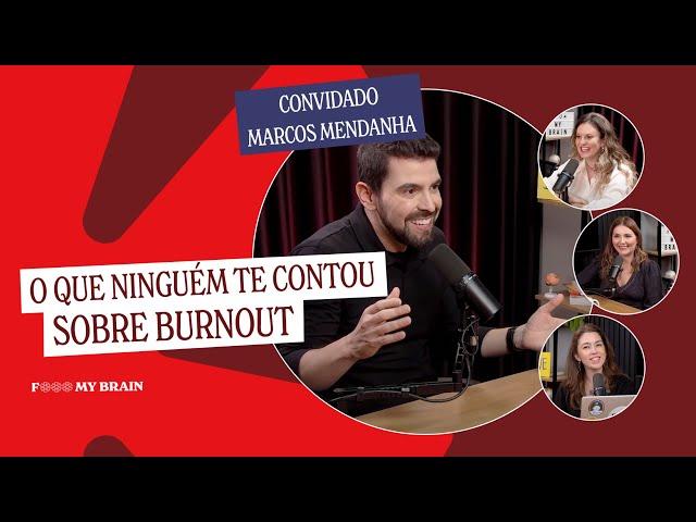 O QUE NINGUÉM TE CONTOU SOBRE O BURNOUT- Convidado: Dr. Marcos Mendanha