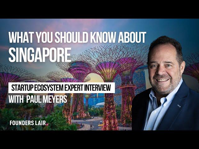 [Singapore] Startup Ecosystem Expert Interview - Paul Meyers