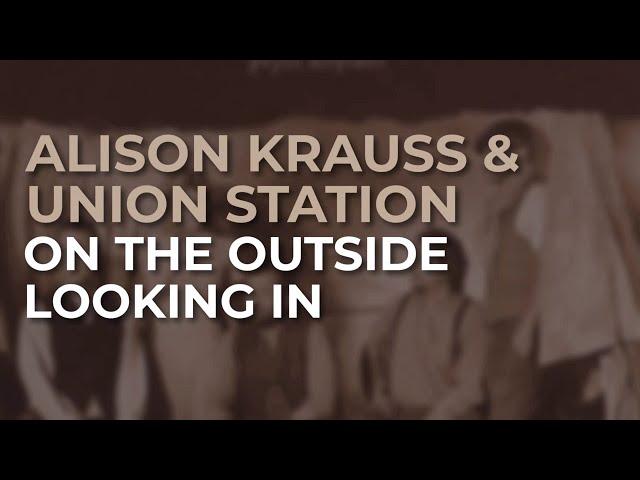 Alison Krauss & Union Station - On The Outside Looking In (Official Audio)