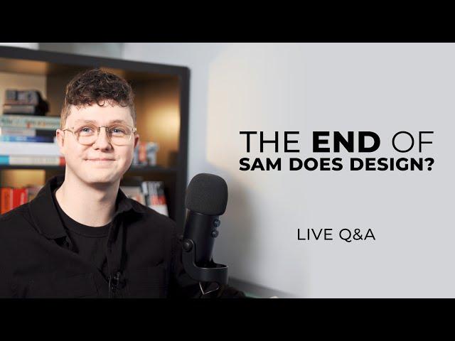 The End of Sam Does Design?