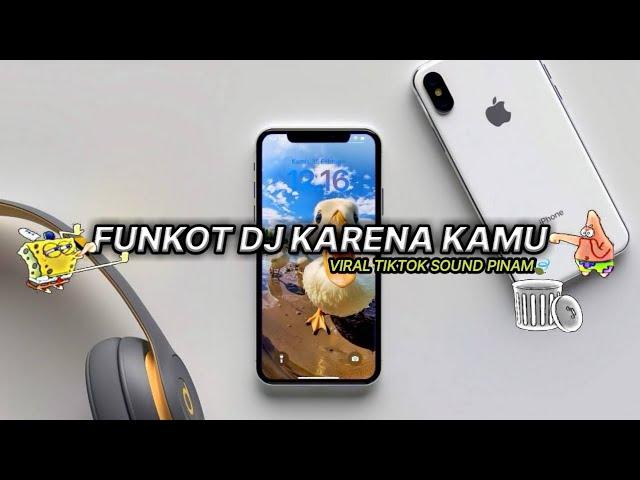 FUNKOT DJ KARENA KAMU SOUND VIRAL TIKTOK TERKINI