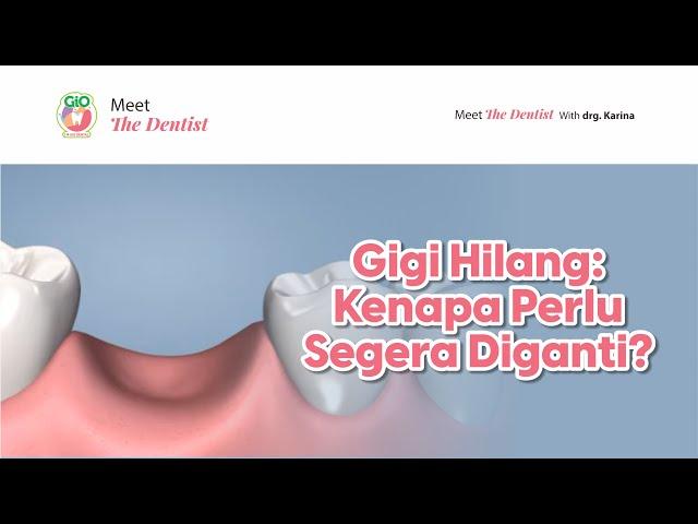 Gigi Hilang: Kenapa Perlu Segera Diganti? | Missing Teeth: Why Should Promptly As Soon As Possible?