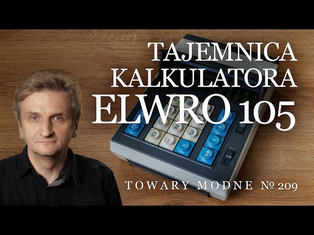 Tajemnica kalkulatora Elwro 105 [TOWARY MODNE 209]