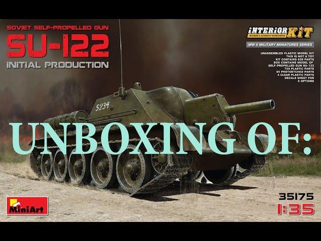 Unboxing of: Su-122 Initial Production w/ Interior MiniArt #35175