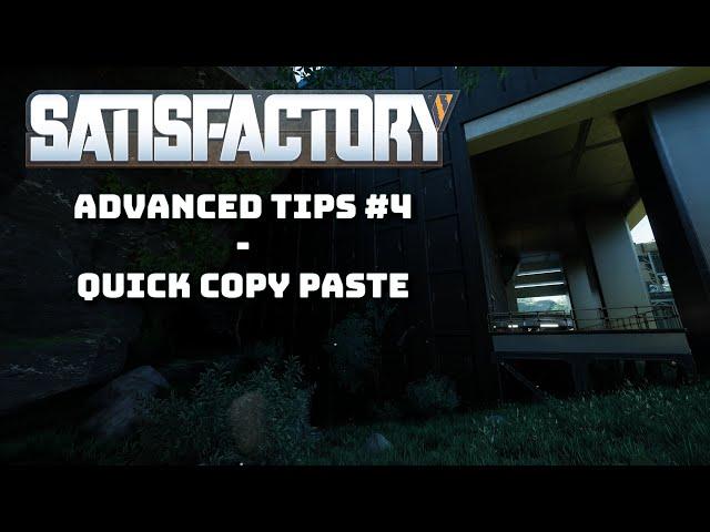 Satisfactory Tip #4 - Quick Copy Paste