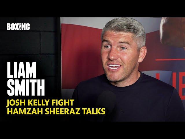 Liam Smith On Josh Kelly Fight, Hamzah Sheeraz Talks & Eubank Jr