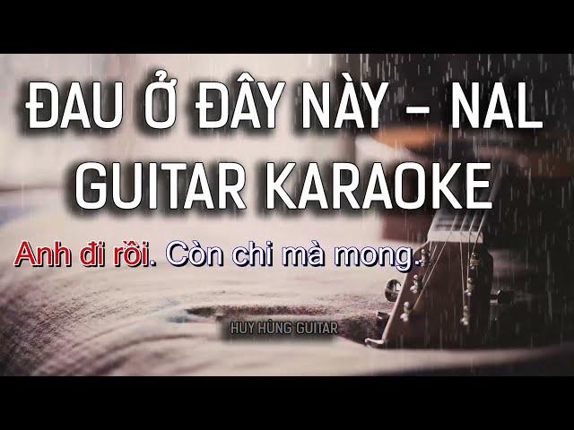 Đau Ở Đây Này - KARAOKE GUITAR Tone nữ - Nal