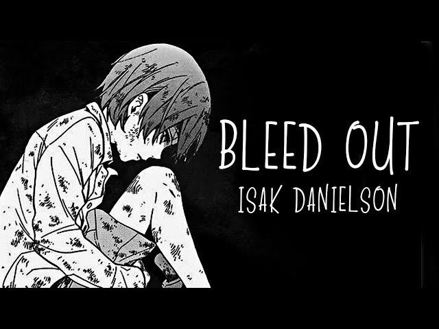 「Nightcore」→ Bleed Out  (Isak Danielson) LYRICS ︎