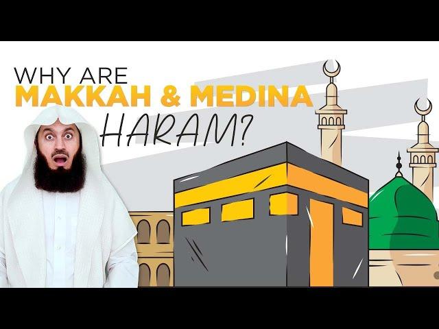 NEW | Why Makkah and Medina are HARAM! - Explained - Mufti Menk