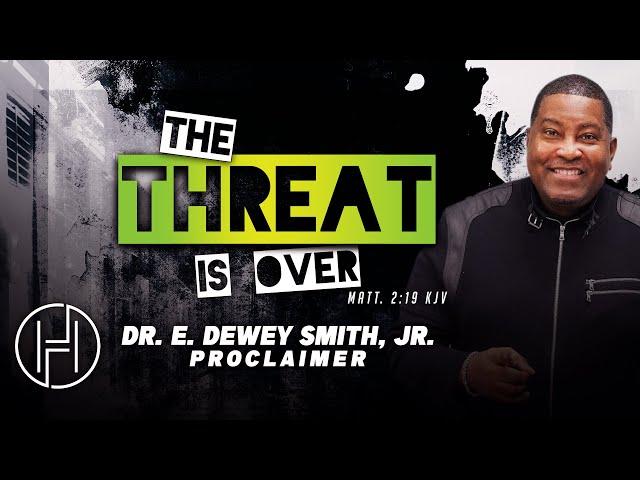 The Threat Is Over | Dr. E. Dewey Smith | House of Hope Atlanta