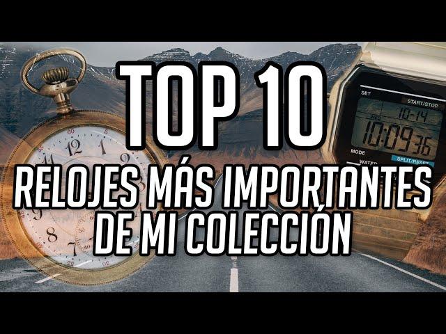 COLECCIÓN 2022: Top 10 - Relojes Más Importantes (Y Algunas Buenas Historias)