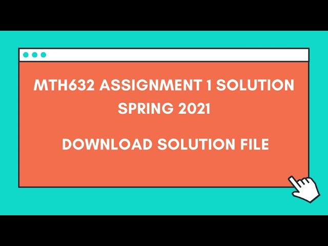 MTH632 Assignment 1 solution Spring 2021