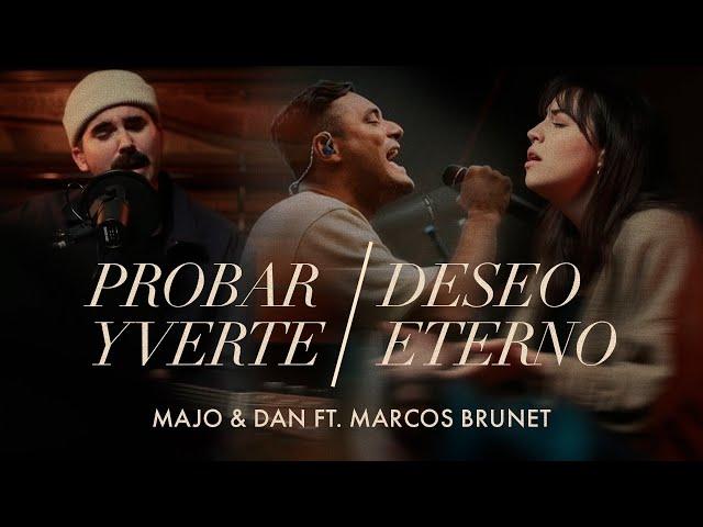 Majo y Dan Ft. Marcos Brunet - Probar Y Verte / Deseo Eterno (Videoclip Oficial)