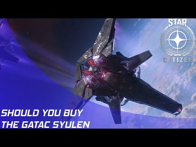 Star Citizen: Should you buy the Gatac Syulen?