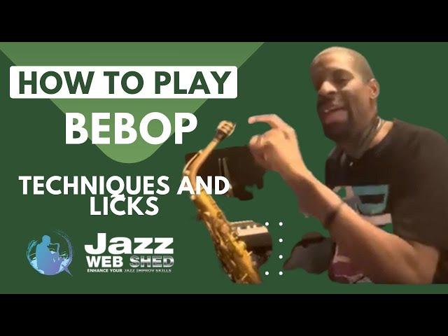 How To Play Bebop: Techniques and Licks