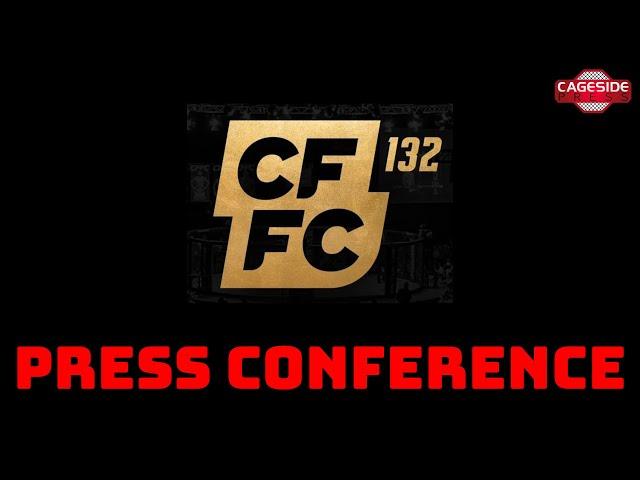 CFFC 132 Press Conference presented by Cageside Press