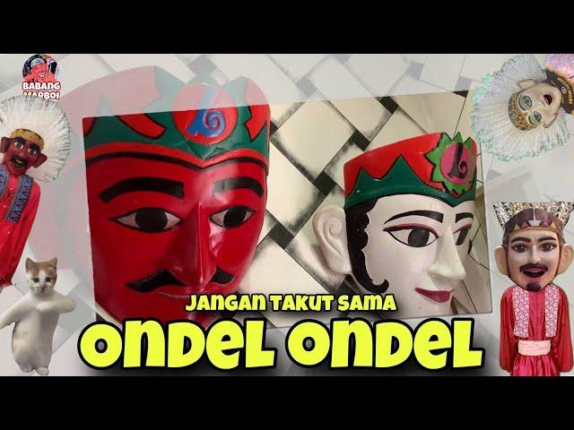 ONDEL ONDEL LAGU JANGAN TAKUT SAMA ONDEL2  | ONDEL-ONDEL BETAWI | BABANG MARBOI