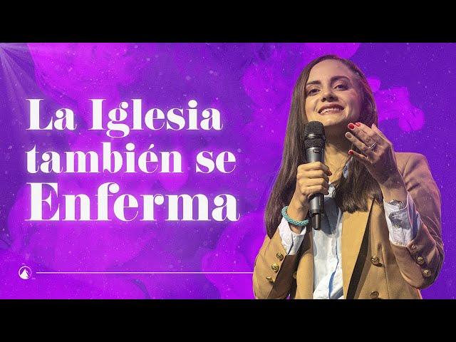 LA IGLESIA TAMBIÉN SE ENFERMA // Psic. Alexandra Gonzalez