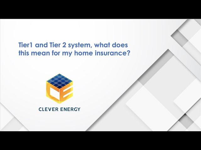 14  Tier1 and Tier 2 system, what does this mean for my home insurance?