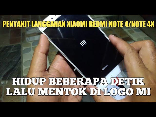 SOLUSI XIAOMI REDMI NOTE 4/NOTE 4X MENTOK LOGO (HIDUP CUMA BEBERAP DETIK)