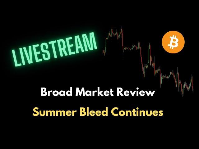 Broad Market Review - Summer Bleed Continues