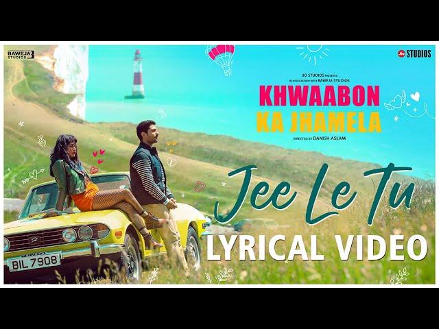 Khwaabon Ka Jhamela - Jee Le Tu | Lyrical Video | Prateik, Sayani, Kubbra | Shahzan Mujeeb