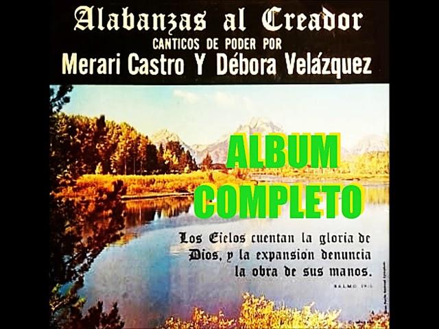 MERARI CASTRO Y DEBORA VELAZQUEZ (ALABANZAS AL CREADOR VOL 1) ALBUM COMPLETO