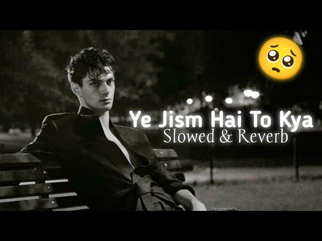 Ali Azmat - Ye Jism Hai To Kya(slowed & reverb) 