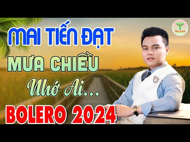 Mai Tiến Đạt - Nhạc Sống Trữ Tình Mới Nhất 2024  Mưa Chiều Nhớ Ai | Buồn Đứt Ruột Nghe Là Nghiện.