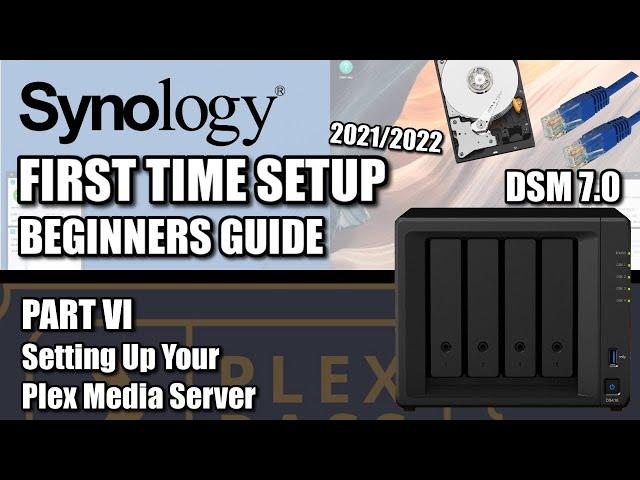 Synology NAS Setup Guide 2022 #6 - Setting Up Plex Media Server Right First Time