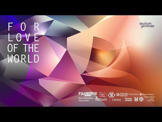 For Love of the World | Wrap-up session with Wouter van Noort