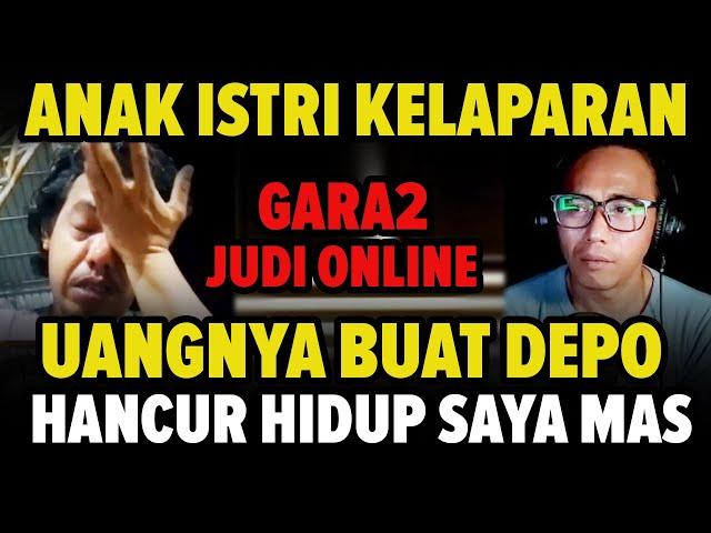 Gara2 JUDI ONLINE Anak Istri KELAPARAN!! Uangnya Saya Pake Buat DEPOSIT Mas