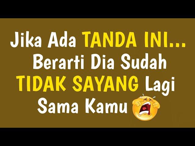 7 TANDA DIA SUDAH TIDAK SAYANG LAGI / TANDA DIA SUDAH TIDAK CINTA