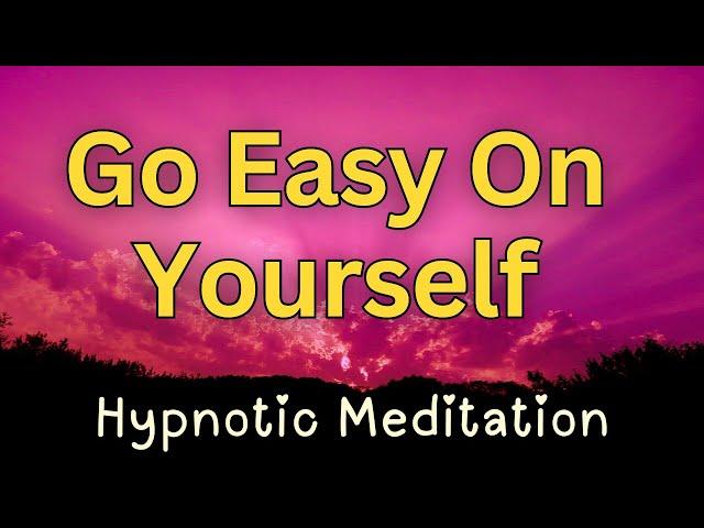  FULL SHOW: Go Easy On Yourself Hypnotic Meditation