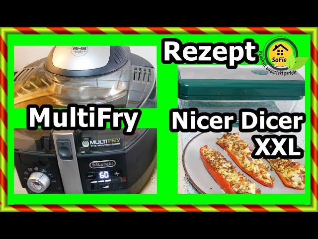 Rezept Nicer Dicer Exclusive XXL + Multifry de Longhi SoFie Haushalt Unperfekt Perfekt