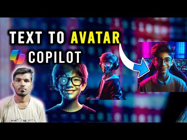 Text to Avatar: How to Create High Quality Avatar with Copilot AI