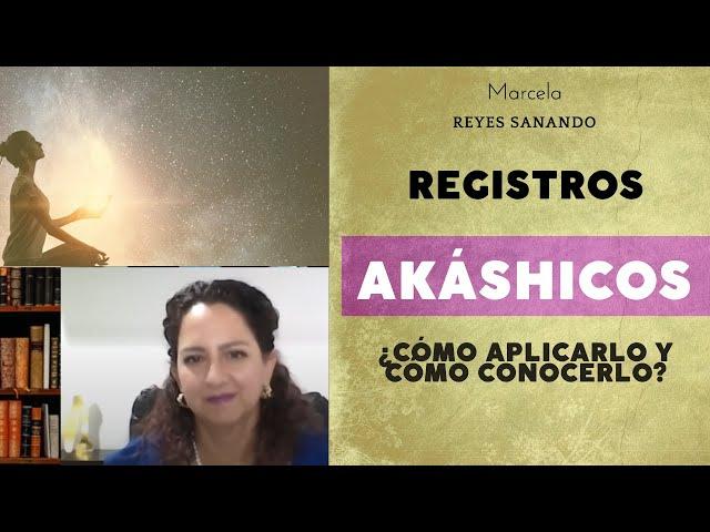 Todo sobre registros akáshicos: Los enigmas velados en la Esencia del Alma | Marcela Reyes Sanando