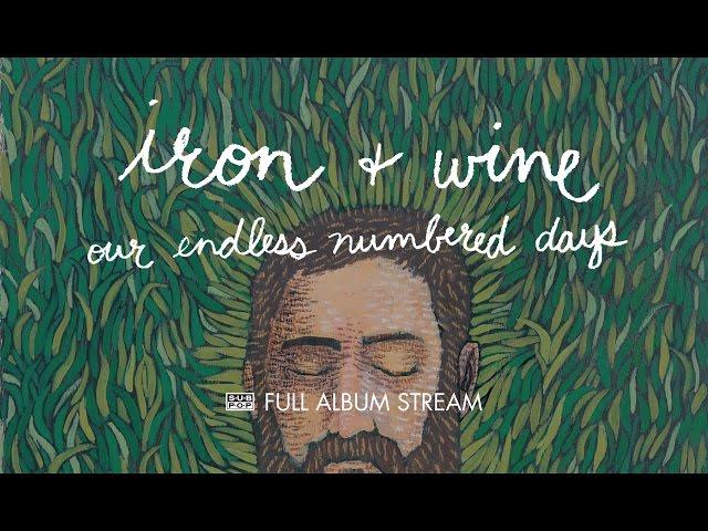 Iron & Wine - Our Endless Numbered Days [FULL ALBUM STREAM]