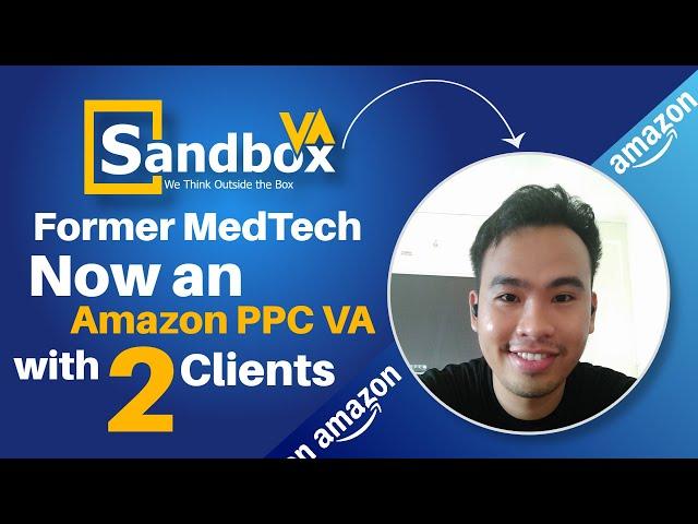 Former MedTech, Now an Amazon PPC VA Specialist with 2 Clients - How to become an Amazon PPC VA?