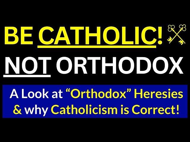 Catholic vs. Eastern Orthodox (Why CATHOLIC is the TRUE Church!)