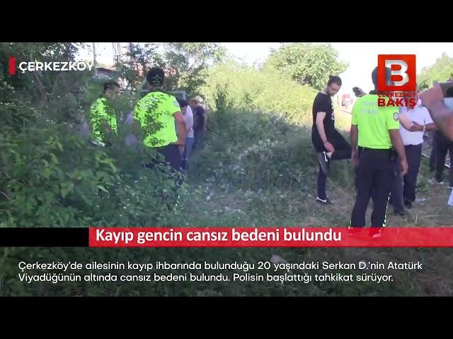 Kayıp gencin cansız bedeni bulundu