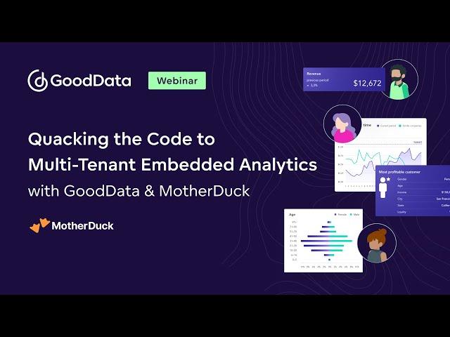 Webinar: Quacking the Code to Multi-Tenant Embedded Analytics with GoodData & MotherDuck