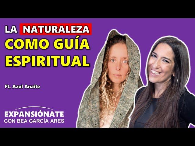 LA NATURALEZA COMO GUÍA ESPIRITUAL | EP 53 | con Azul Anaite | EXPANSIONATE Podcast