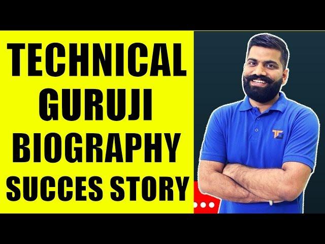 TECHNICAL GURUJI BIOGRAPHY | SUCCESS STORY OF TECHNICAL GURUJI (GAURAV CHAUDHARY)